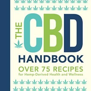 The CBD Handbook: Over 75 Recipes for Hemp-Derived Health and Wellness (Everyday Wellbeing)